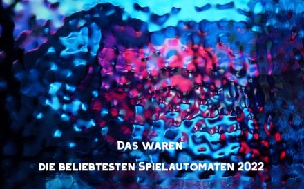 Das waren die beliebtesten Spielautomaten 2022