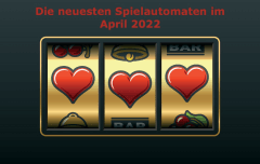 Die neuesten Spielautomaten im April 2022