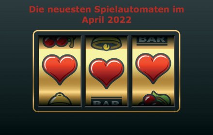 Die neuesten Spielautomaten im April 2022