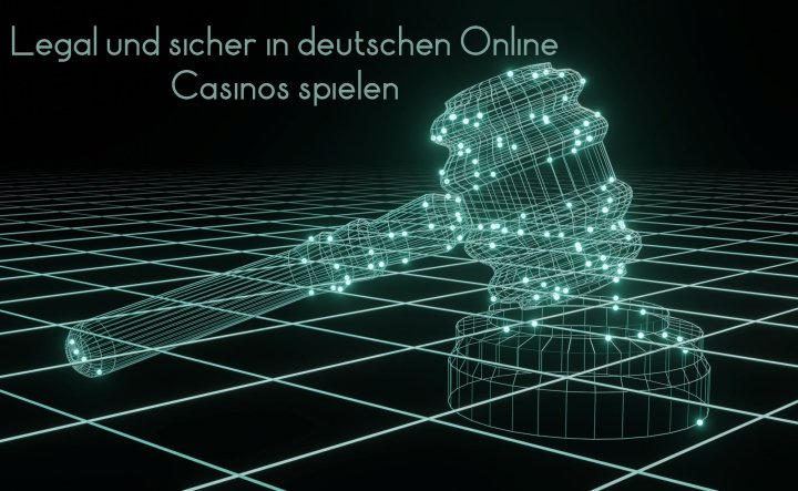 Legal und sicher in deutschen Online Casinos spielen
