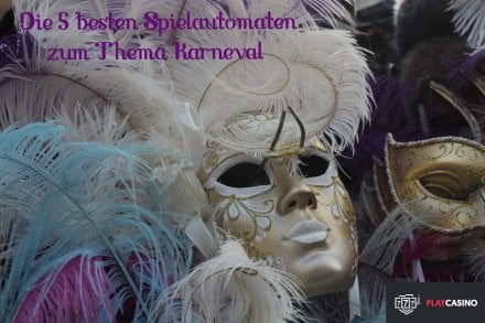 Die 5 besten Spielautomaten zum Thema Karneval/Fasching