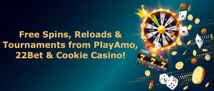 Free Spins, Reloads & Tournaments from PlayAmo, 22Bet & Cookie Casino!